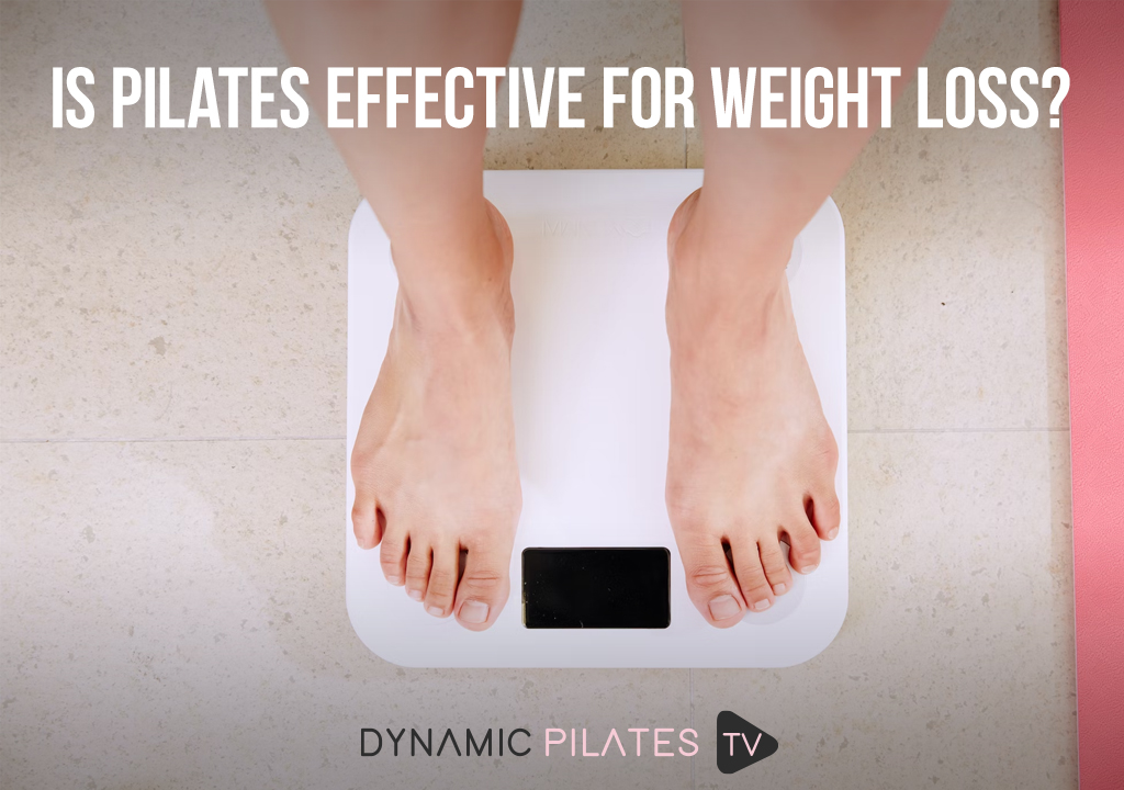 Is Pilates Effective for Weight Loss? - Dynamic Pilates TV Blogs